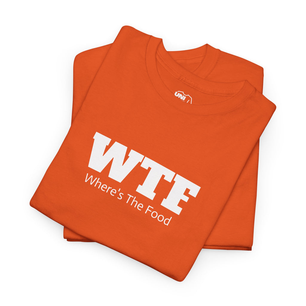 WTF Where’s The Food Tee — Funny Foodie Graphic T-Shirt - T-Shirt