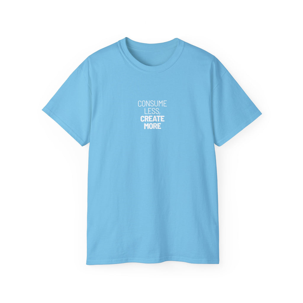 Consume Less Create More Ultra Cotton Tee - Sky / S - T-Shirt