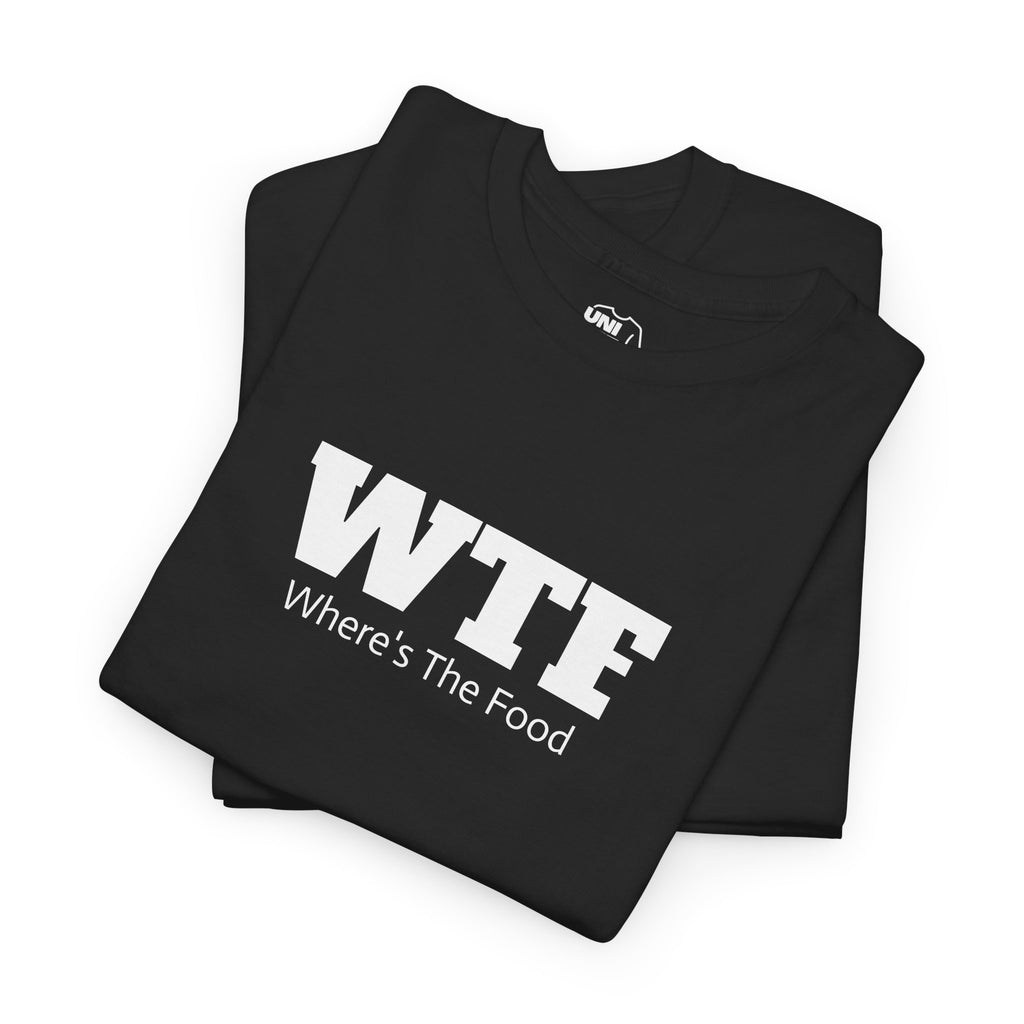 WTF Where’s The Food Tee — Funny Foodie Graphic T-Shirt - T-Shirt