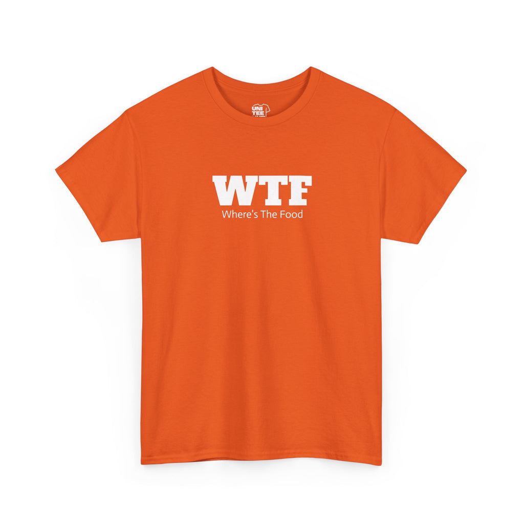WTF Where’s The Food Tee — Funny Foodie Graphic T-Shirt - T-Shirt