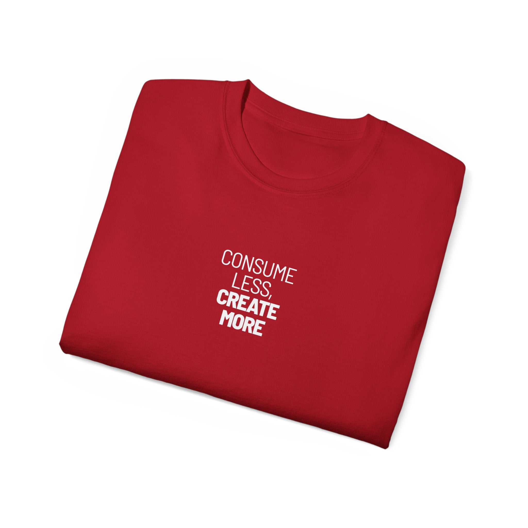 Consume Less Create More Ultra Cotton Tee - T-Shirt