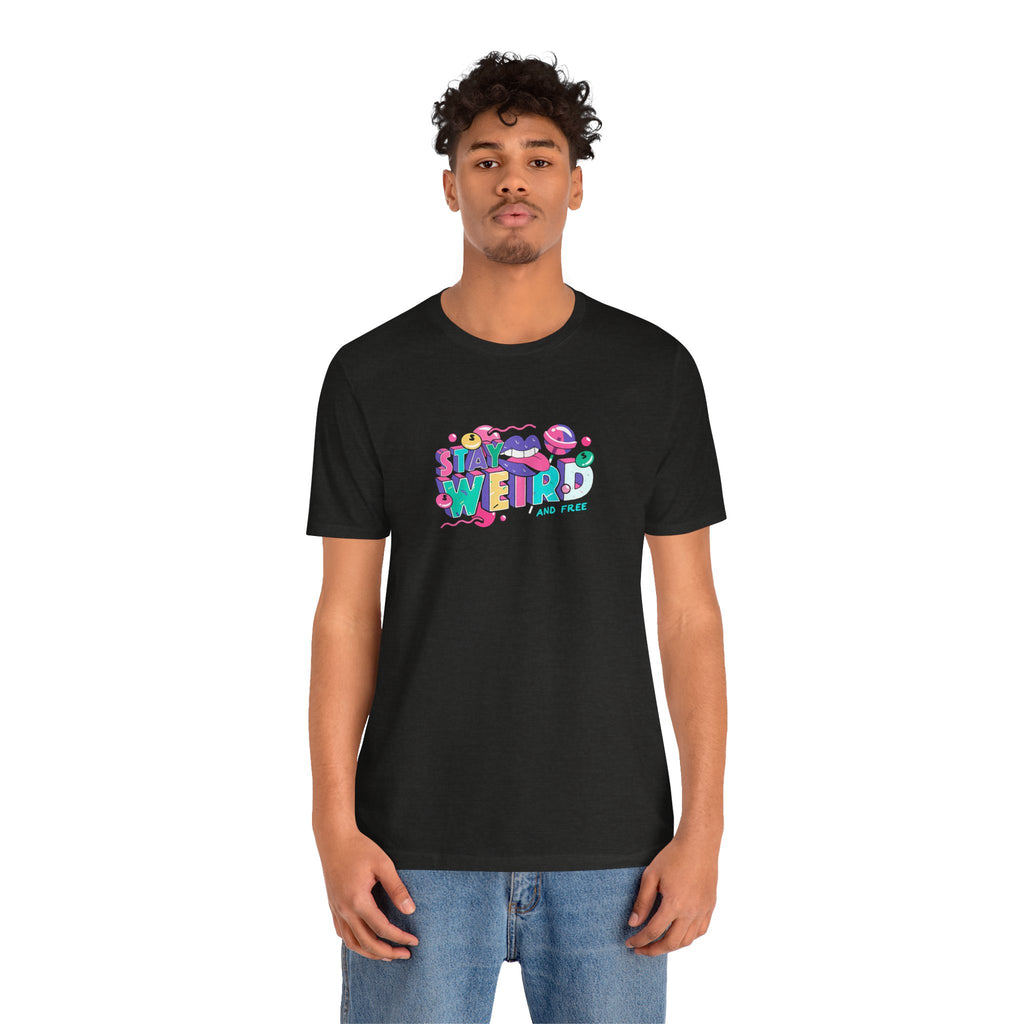 Stay Weird & Free Unisex Jersey Tee - T-Shirt